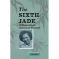 Sixth Jade: A Biographical Journey of Triumph - Paperback