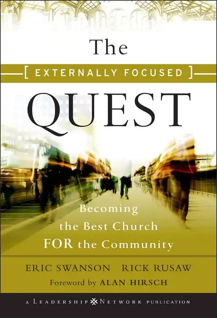 The Externally Focused Quest: Becoming the Best Church for the Community - Hardcover