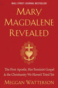 Mary Magdalene Revealed: The First Apostle, Her Feminist Gospel & the Christianity We Haven't Tried Yet - Paperback