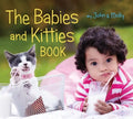 The Babies and Kitties Book - Board Book