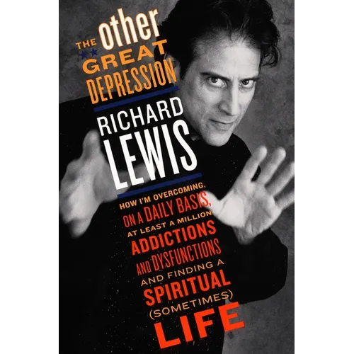 The Other Great Depression: How I'm Overcoming on a Daily Basis at Least a Million Addictions and Dysfunctions and Finding a Spiritual (Sometimes) - Paperback