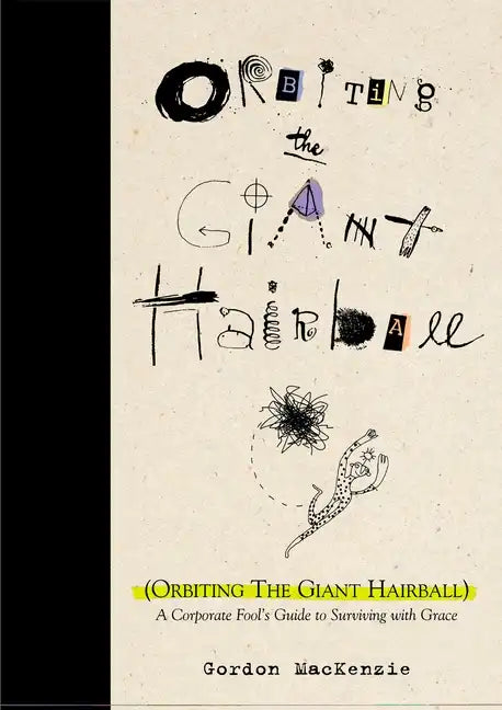 Orbiting the Giant Hairball: A Corporate Fool's Guide to Surviving with Grace - Hardcover