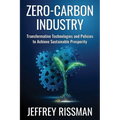 Zero-Carbon Industry: Transformative Technologies and Policies to Achieve Sustainable Prosperity - Hardcover