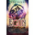 Egún: La guía definitiva para la veneración ancestral, los guías espirituales, el Odun Egungún, la reencarnación y la espiri - Hardcover