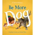 Be More Dog - Hardcover