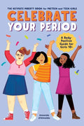 Celebrate Your Period: The Ultimate Puberty Book for Preteen and Teen Girls - Paperback