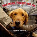 Tuesday Tucks Me in: The Loyal Bond Between a Soldier and His Service Dog - Hardcover