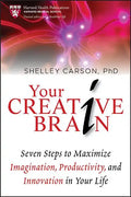 Your Creative Brain: Seven Steps to Maximize Imagination, Productivity, and Innovation in Your Life - Hardcover