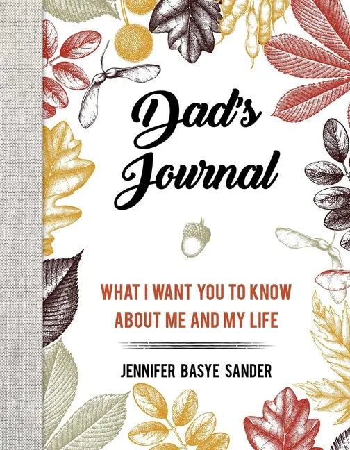 Dad's Journal: What I Want You to Know about Me and My Life - Hardcover