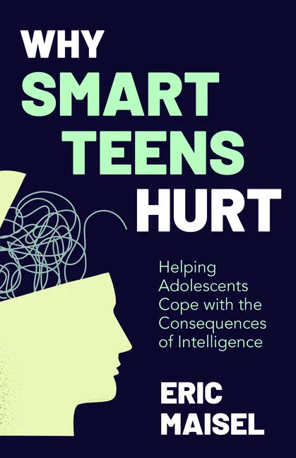 Why Smart Teens Hurt: Helping Adolescents Cope with the Consequences of Intelligence (Teenage Psychology, Teen Depression and Anxiety) - Paperback