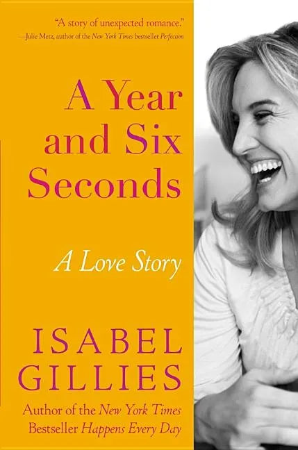 A Year and Six Seconds: A Love Story - Hardcover