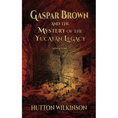 Gaspar Brown and the Mystery of the Yucatán Legacy - Paperback