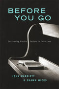Before You Go: Uncovering Hidden Factors in Faith Loss - Paperback