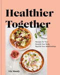 Healthier Together: Recipes for Two--Nourish Your Body, Nourish Your Relationships: A Cookbook - Hardcover