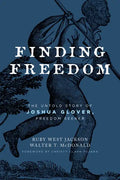 Finding Freedom: The Untold Story of Joshua Glover, Freedom Seeker - Paperback