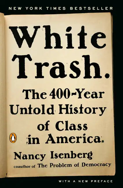 White Trash: The 400-Year Untold History of Class in America - Paperback