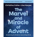 The Marvel and Miracle of Advent Bible Study Guide Plus Streaming Video: Recapturing the Wonder of Jesus Living with Us - Paperback
