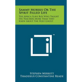 Sammy Morris Or The Spirit Filled Life: The Africa Slave Boy Who Taught His Teachers More Than They Knew About The Holy Ghost - Hardcover