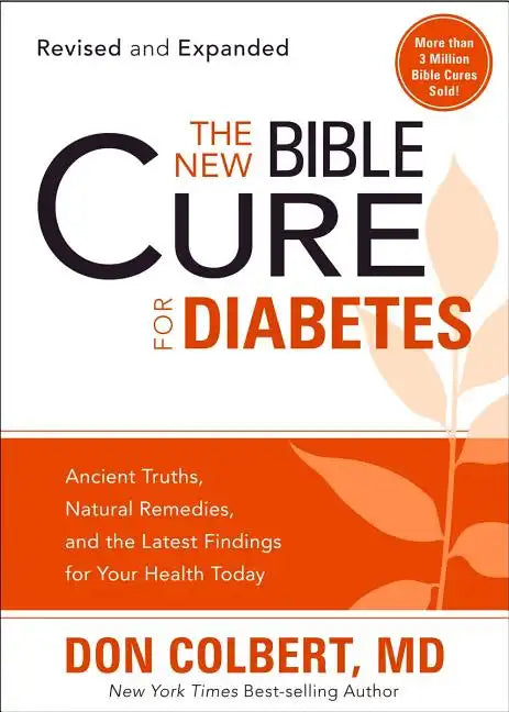 The New Bible Cure for Diabetes: Ancient Truths, Natural Remedies, and the Latest Findings for Your Health Today - Paperback