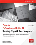 Oracle E-Business Suite 12 Tuning Tips & Techniques: Manage & Optimize for World-Class Effectiveness, Efficiency, and Success - Paperback
