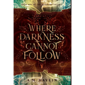 Where Darkness Cannot Follow - Hardcover