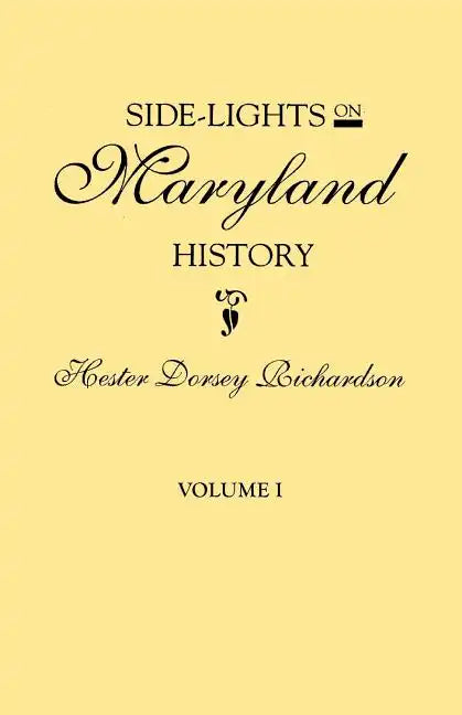 Side-Lights on Maryland History, with Sketches of Early Maryland Families. in Two Volumes. Volume I - Paperback