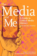 The Media and Me: A Guide to Critical Media Literacy for Young People - Hardcover