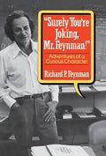 Surely You Re Joking, Mr. Feynman!: Adventures of a Curious Character - Hardcover
