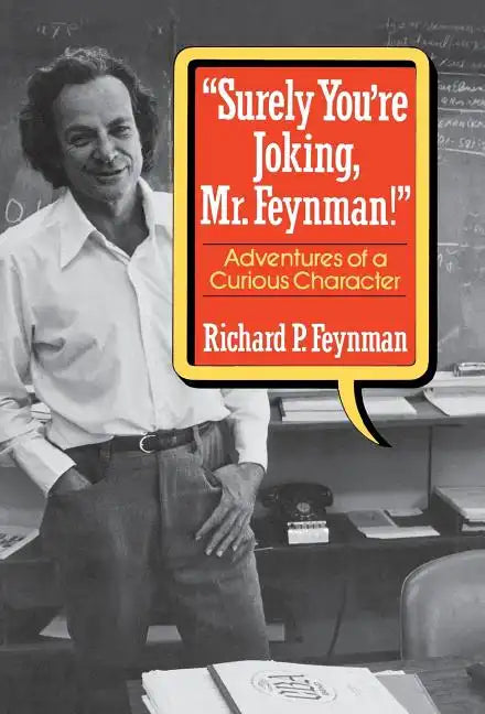 Surely You Re Joking, Mr. Feynman!: Adventures of a Curious Character - Hardcover