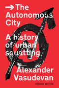 The Autonomous City: A History of Urban Squatting - Paperback