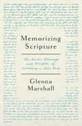 Memorizing Scripture: The Basics, Blessings, and Benefits of Meditating on God's Word - Paperback