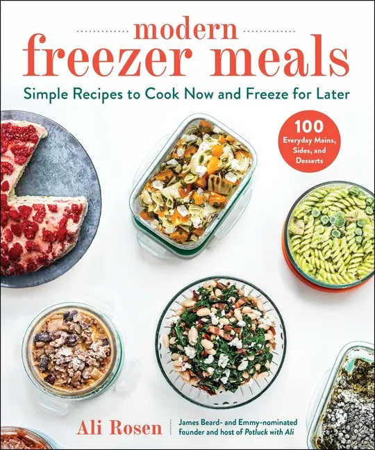 Modern Freezer Meals: Simple Recipes to Cook Now and Freeze for Later - Hardcover