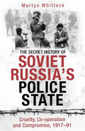 The Secret History of Soviet Russia's Police State: Cruelty, Co-Operation and Compromise, 1917-91 - Paperback