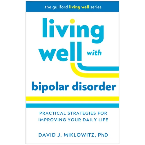 Living Well with Bipolar Disorder: Practical Strategies for Improving Your Daily Life - Hardcover