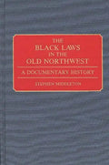 The Black Laws in the Old Northwest: A Documentary History - Hardcover