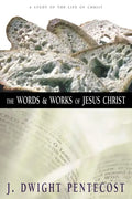The Words and Works of Jesus Christ: A Study of the Life of Christ - Hardcover