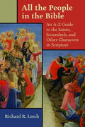 All the People in the Bible: An A-Z Guide to the Saints, Scoundrels, and Other Characters in Scripture - Paperback