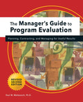 Manager's Guide to Program Evaluation: 2nd Edition: Planning, Contracting, & Managing for Useful Results - Paperback