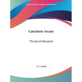 Catechesis Arcani: The Secret Discipline - Paperback