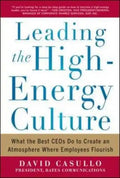 Leading the High Energy Culture: What the Best Ceos Do to Create an Atmosphere Where Employees Flourish - Hardcover
