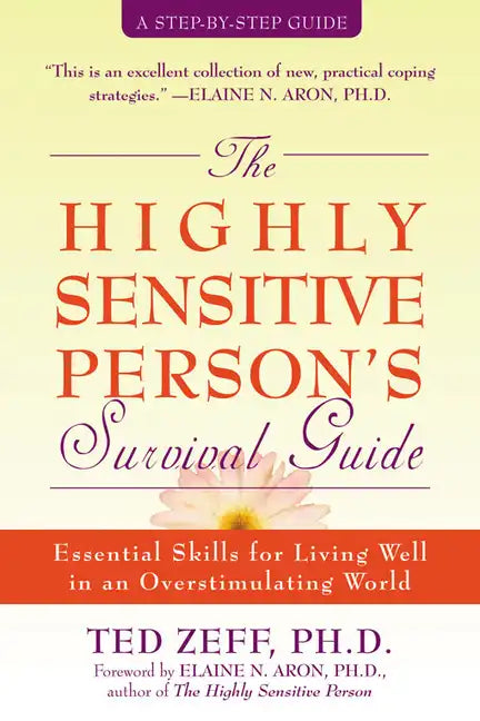 The Highly Sensitive Person's Survival Guide: Essential Skills for Living Well in an Overstimulating World - Paperback