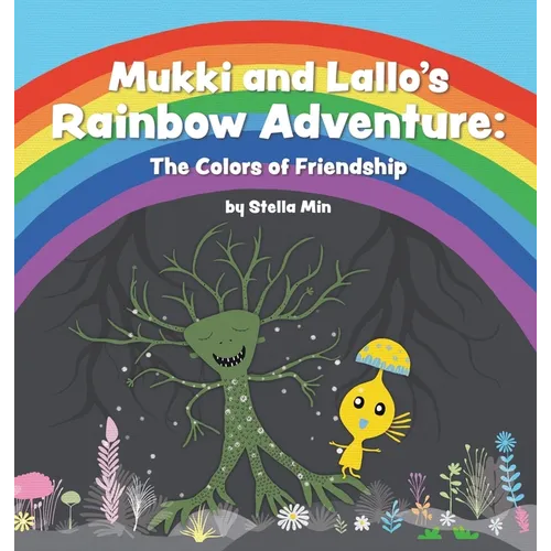 Mukki and Lallo's Rainbow Adventure: The Colors of Friendship - Hardcover
