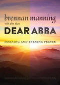 Dear Abba: Morning and Evening Prayer - Paperback