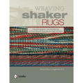 Weaving Shaker Rugs: Traditional Techniques to Create Beautiful Reproduction Rugs and Tapes - Paperback