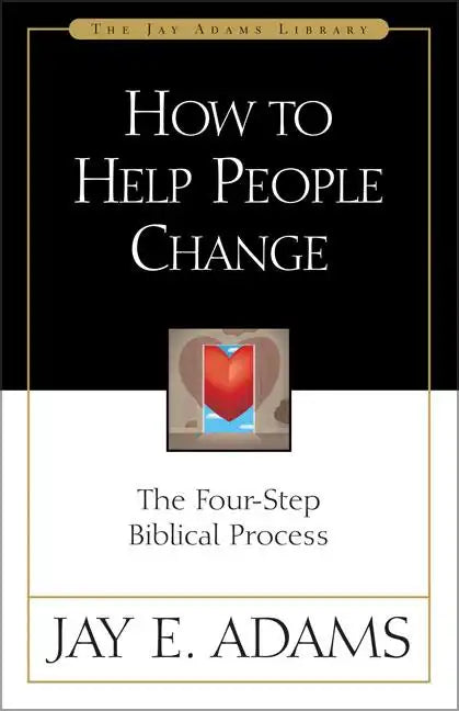 How to Help People Change: The Four-Step Biblical Process - Paperback