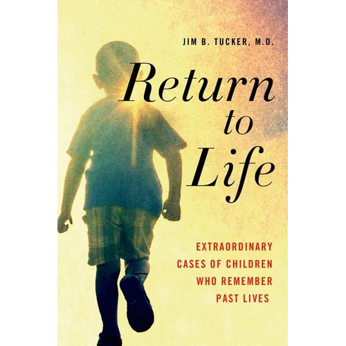 Return to Life: Extraordinary Cases of Children Who Remember Past Lives - Paperback