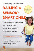 Raising a Sensory Smart Child: The Definitive Handbook for Helping Your Child with Sensory Processing Issues, Revised and Updated Edition - Paperback