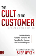 The Cult of the Customer: Create an Amazing Customer Experience That Turns Satisfied Customers Into Customer Evangelists - Paperback