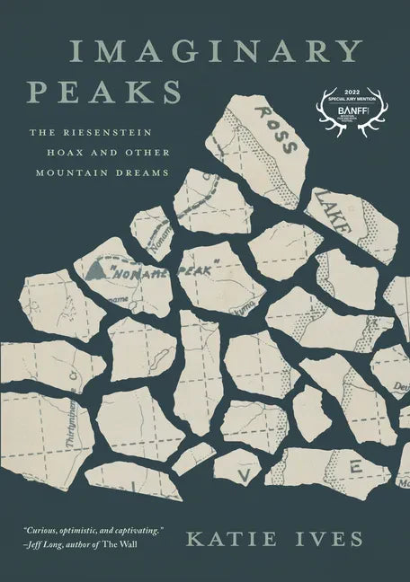 Imaginary Peaks: The Riesenstein Hoax and Other Mountain Dreams - Hardcover