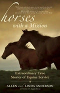 Horses with a Mission: Extraordinary True Stories of Equine Service - Paperback